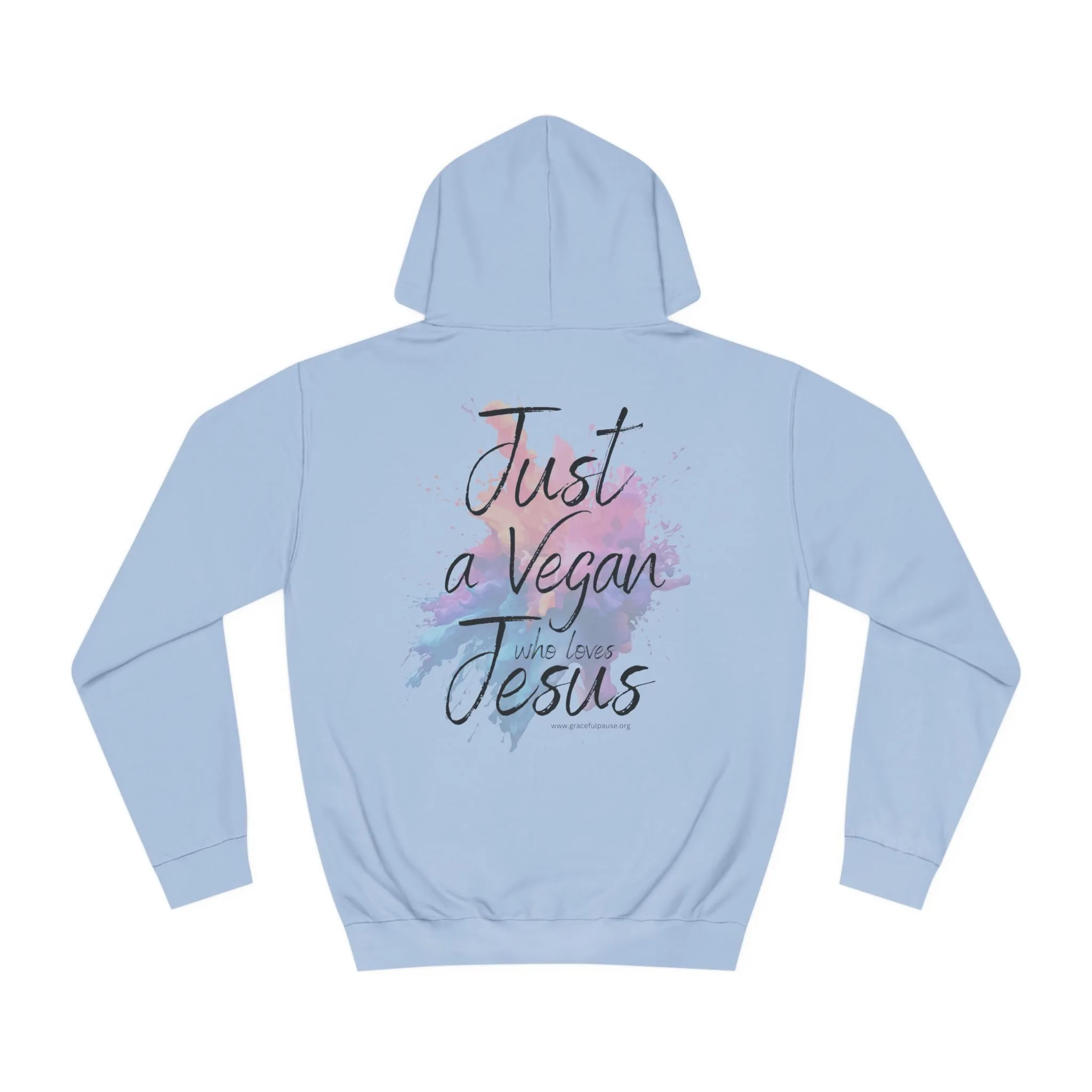 Just a Vegan Who Loves Jesus - Back only - Unisex College Hoodie