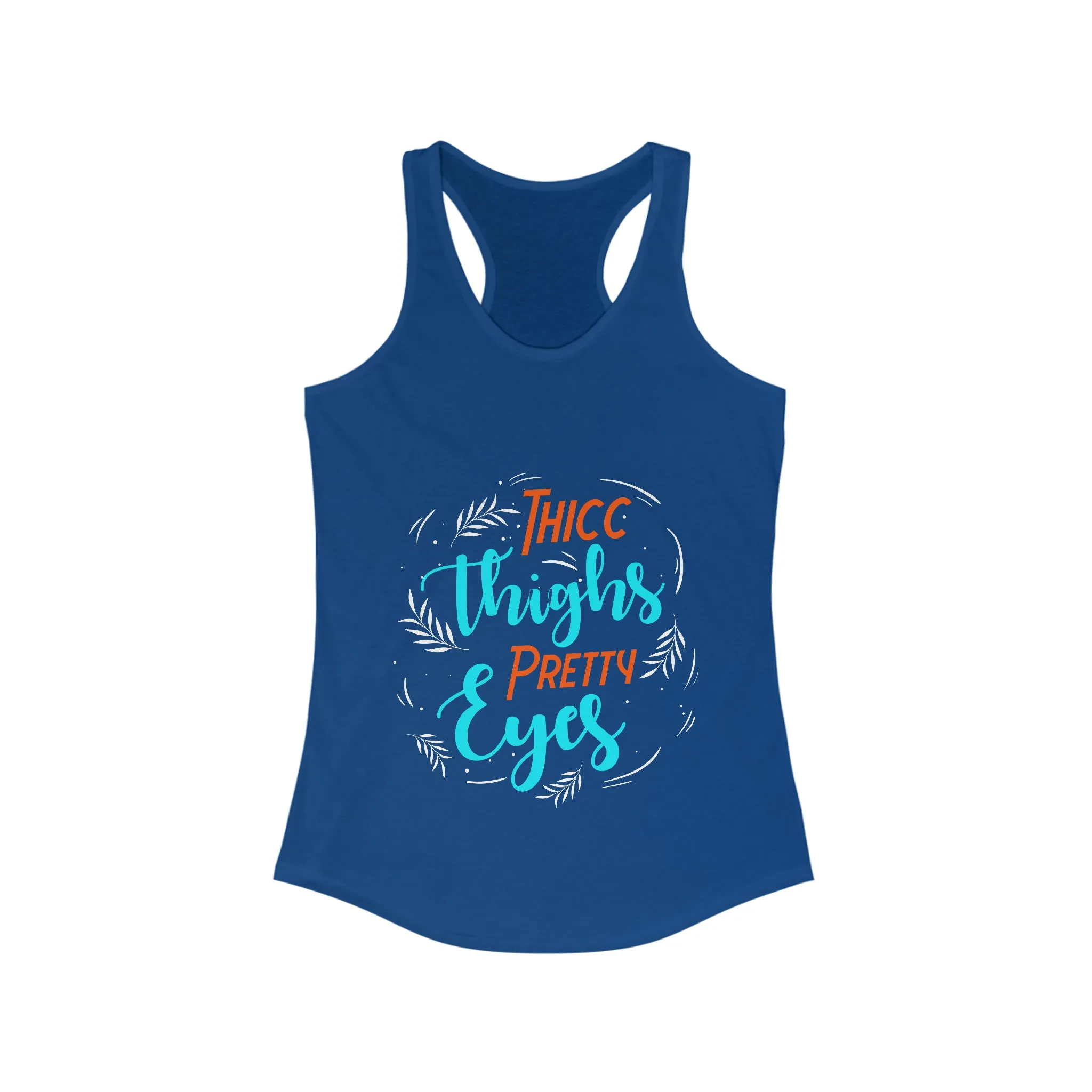 THICC Thighs PRETTY Eyes Women's Ideal Racerback Tank for fitness gym & every day wear